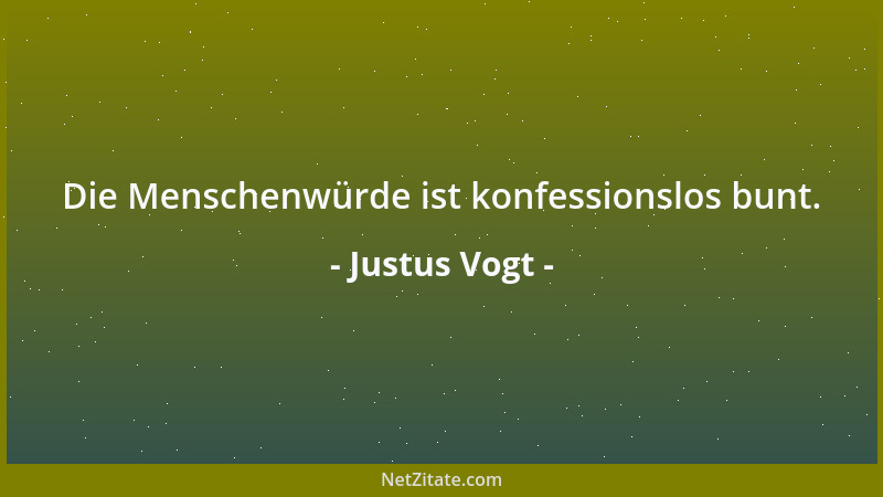 Justus Vogt - Die Menschenwürde ist konfessionslos bunt....