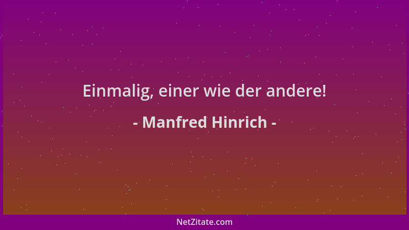 Manfred Hinrich - Einmalig, einer wie der andere!...