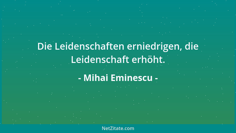 Mihai Eminescu - Es gibt zwei Sorten Menschen: die einen suchen und finden nicht; die anderen finden und sind nicht zufried...