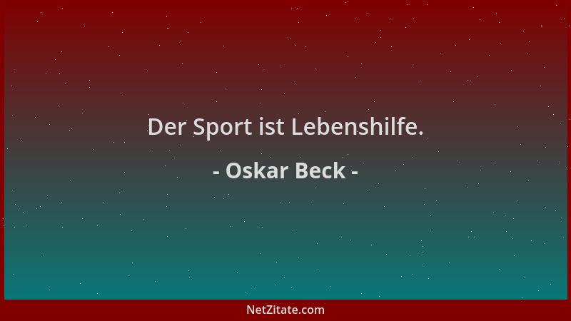 Oskar Beck - Der Sport ist Lebenshilfe....