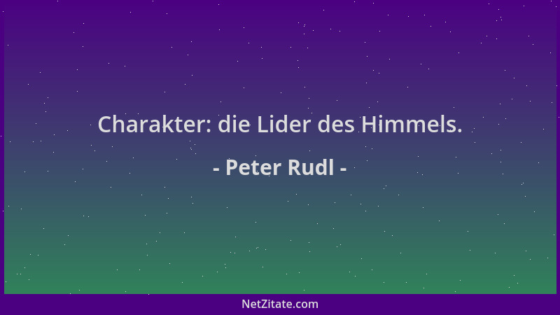 Peter Rudl - Charakter: die Lider des Himmels....