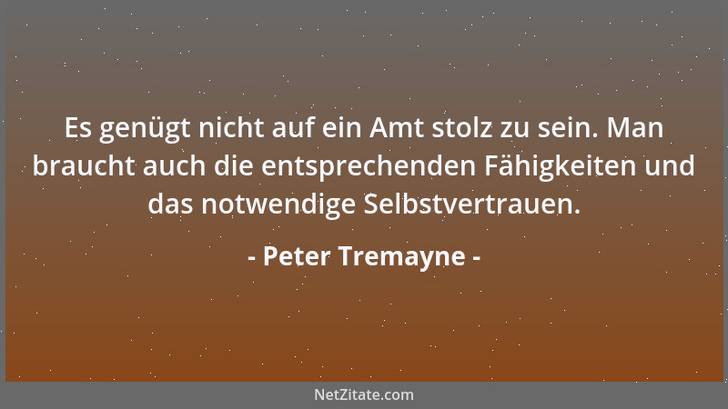Peter Tremayne - Es genügt nicht auf ein Amt stolz zu sein. Man braucht auch die entsprechenden Fähigkeiten und das notwend...