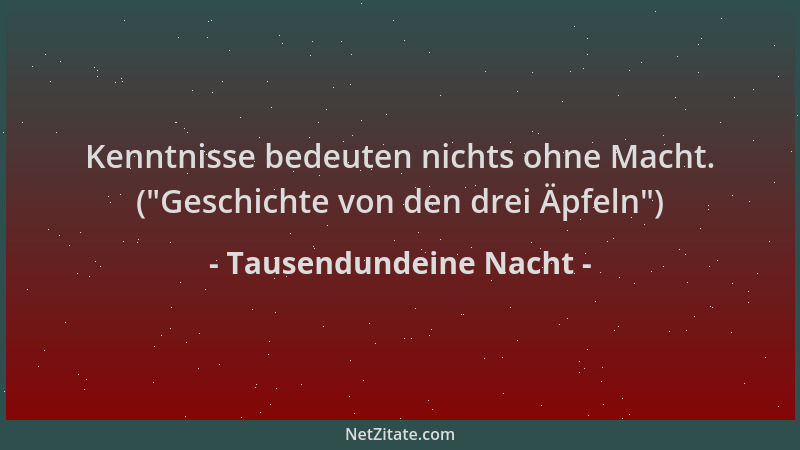 Tausendundeine Nacht - Kenntnisse bedeuten nichts ohne Macht. ( "Geschichte von den drei Äpfeln ")...
