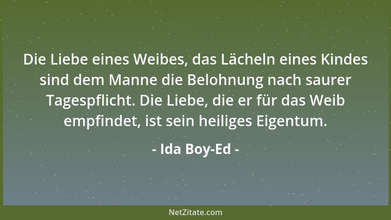 Ida Boy-Ed - Die Liebe eines Weibes, das Lächeln eines Kindes sind dem Manne die Belohnung nach saurer Tagespflicht. Die Li...