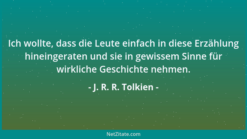 J. R. R. Tolkien - Ich wollte, dass die Leute einfach in diese Erzählung hineingeraten und sie in gewissem Sinne für wirkli...