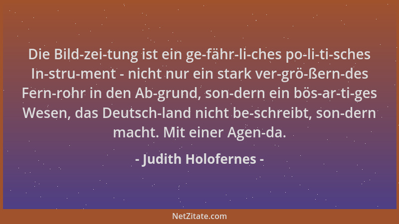 Judith Holofernes - Die Bild-zei-tung ist ein ge-fähr-li-ches po-li-ti-sches In-stru-ment - nicht nur ein stark ver-grö-ßer...