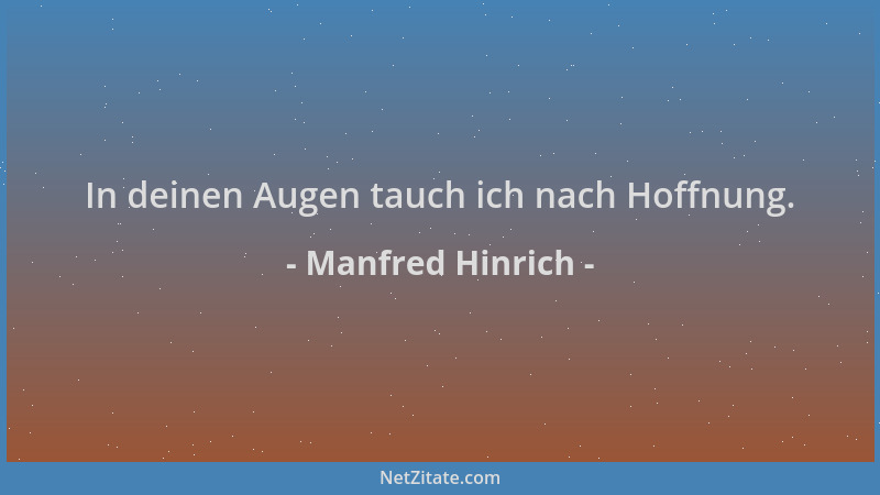 Manfred Hinrich - In deinen Augen tauch ich nach Hoffnung....