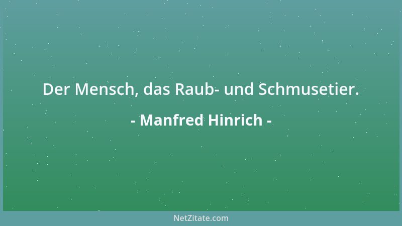 Manfred Hinrich - Der Mensch, das Raub- und Schmusetier....