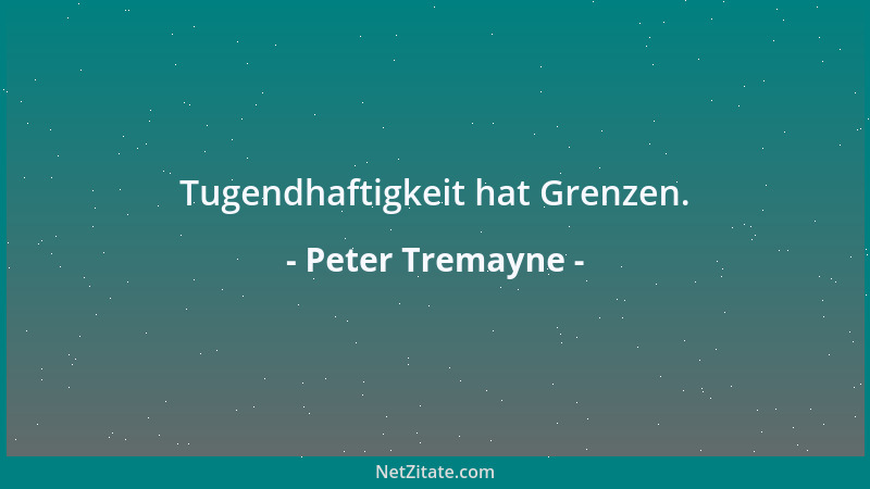 Peter Tremayne - Tugendhaftigkeit hat Grenzen....