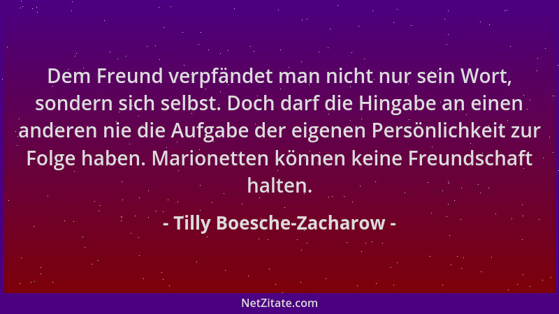 Tilly Boesche-Zacharow - Dem Freund verpfändet man nicht nur sein Wort, sondern sich selbst. Doch darf die Hingabe an einen...