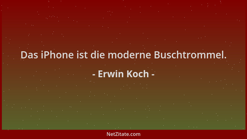 Erwin Koch - Das iPhone ist die moderne Buschtrommel....