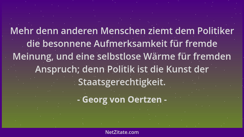 Georg von Oertzen - Mehr denn anderen Menschen ziemt dem Politiker die besonnene Aufmerksamkeit für fremde Meinung, und ein...