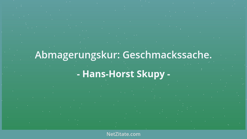 Hans-Horst Skupy - Abmagerungskur: Geschmackssache....