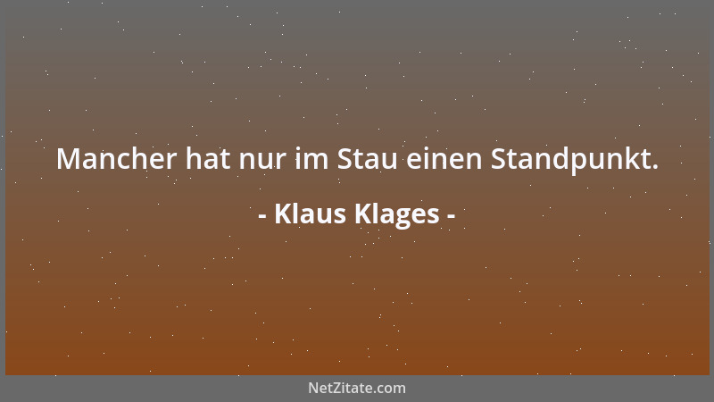 Klaus Klages - Mancher hat nur im Stau einen Standpunkt....