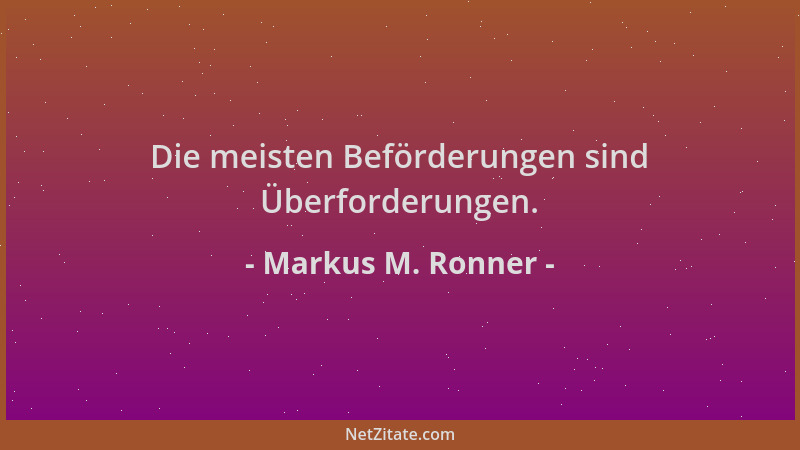 Markus M. Ronner - Die meisten Beförderungen sind Überforderungen....