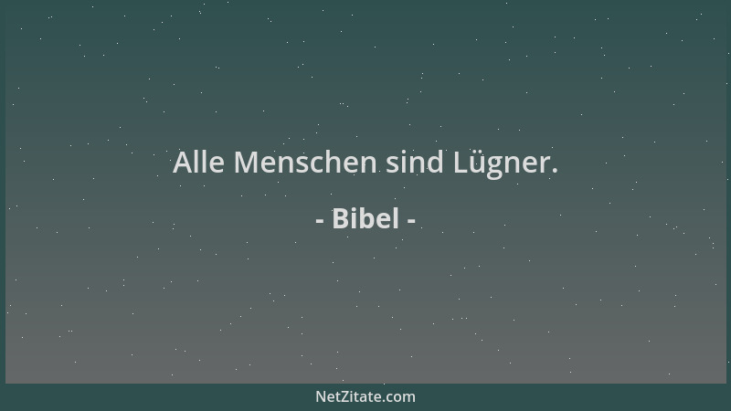 Bibel - Alle Menschen sind Lügner....