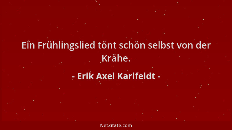 Erik Axel Karlfeldt - Ein Frühlingslied tönt schön selbst von der Krähe....
