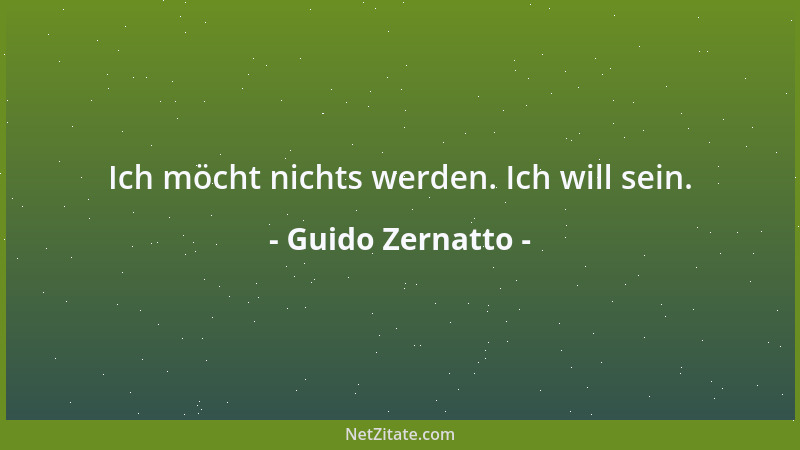 Guido Zernatto - Ich möcht nichts werden. Ich will sein....