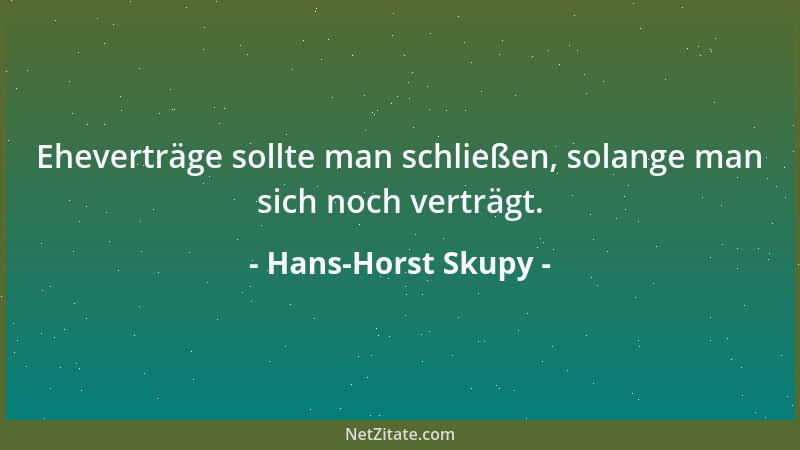 Hans-Horst Skupy - Eheverträge sollte man schließen, solange man sich noch verträgt....