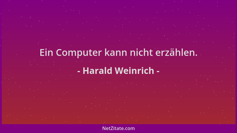 Harald Weinrich - Ein Computer kann nicht erzählen....