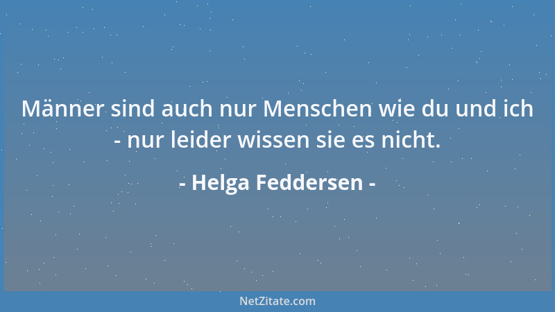 Helga Feddersen - Männer sind auch nur Menschen wie du und ich - nur leider wissen sie es nicht....