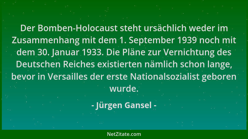 Jürgen Gansel - Der Bomben-Holocaust steht ursächlich weder im Zusammenhang mit dem 1. September 1939 noch mit dem 30. Janu...