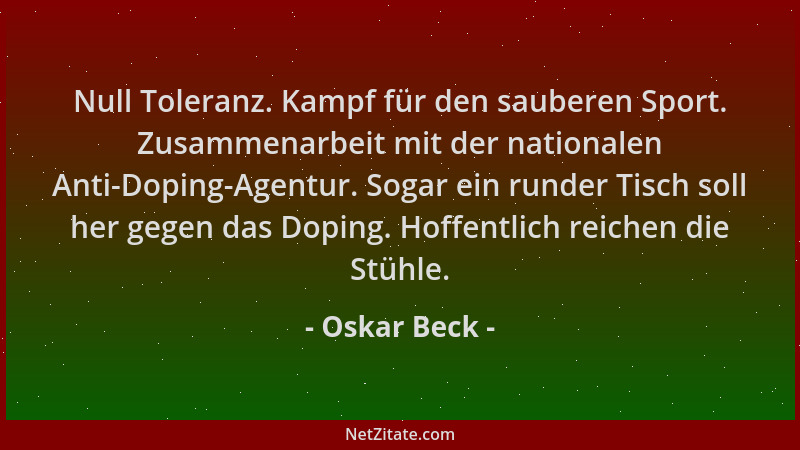 Oskar Beck - Null Toleranz. Kampf für den sauberen Sport. Zusammenarbeit mit der nationalen Anti-Doping-Agentur. Sogar ein...