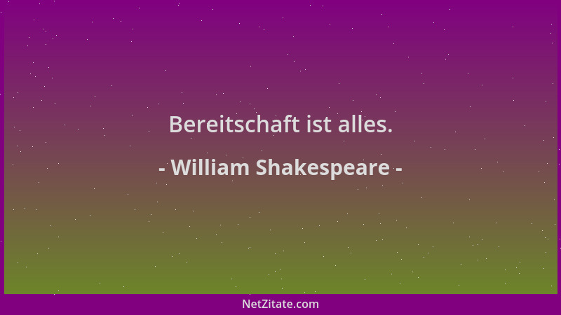 William Shakespeare - Bereitschaft ist alles....