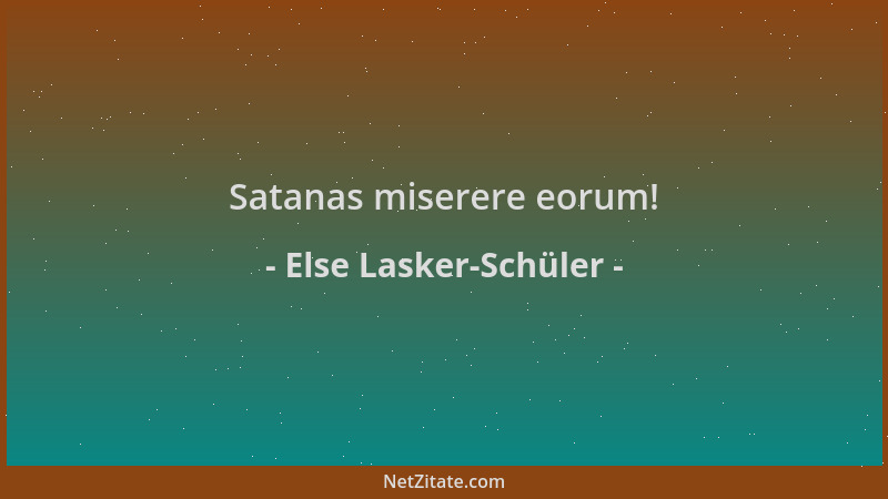 Else Lasker-Schüler - Satanas miserere eorum!...