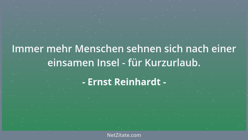 Ernst Reinhardt - Immer mehr Menschen sehnen sich nach einer einsamen Insel - für Kurzurlaub....