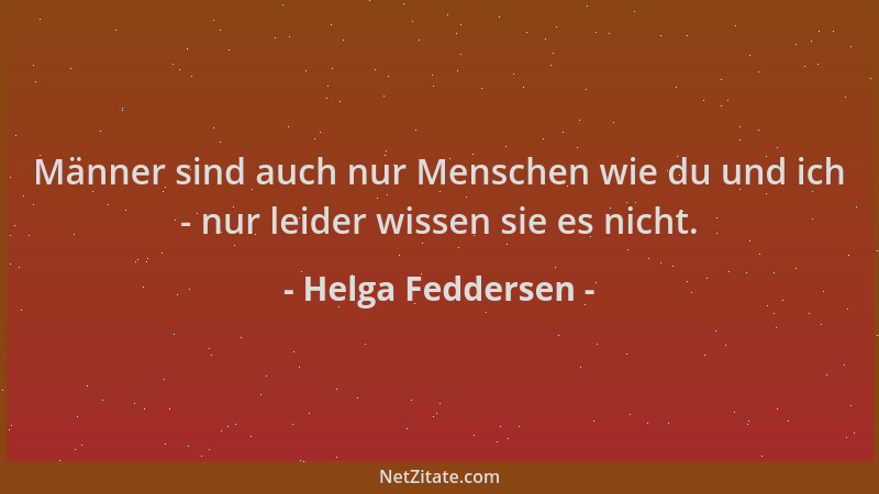 Helga Feddersen - Männer sind auch nur Menschen wie du und ich - nur leider wissen sie es nicht....