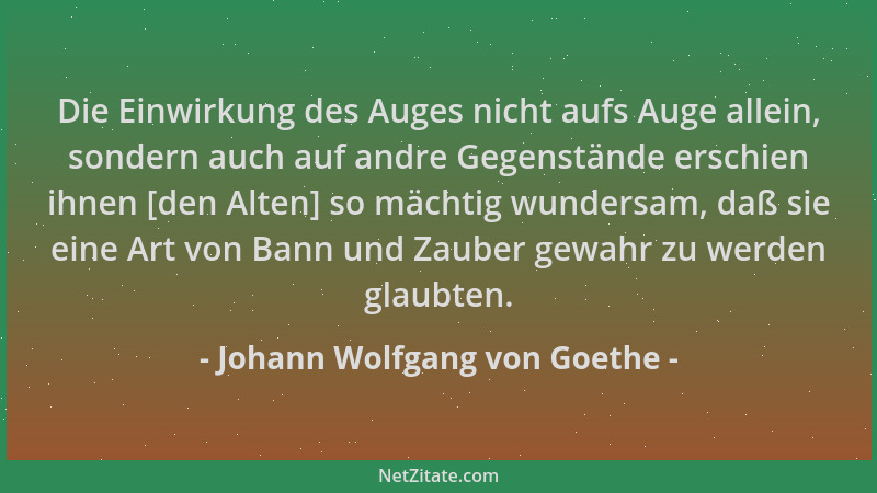 Johann Wolfgang von Goethe - Die Einwirkung des Auges nicht aufs Auge allein, sondern auch auf andre Gegenstände erschien i...