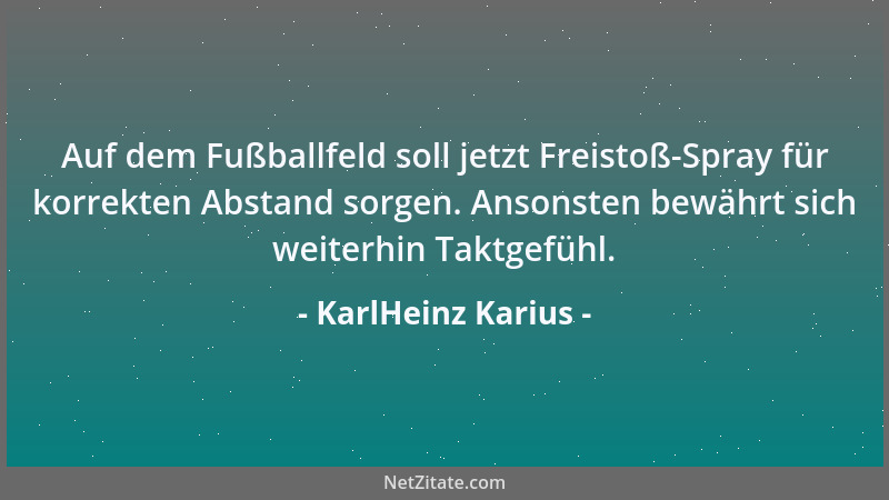 KarlHeinz Karius - Auf dem Fußballfeld soll jetzt Freistoß-Spray für korrekten Abstand sorgen. Ansonsten bewährt sich weite...