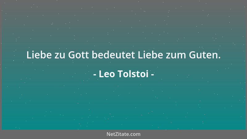 Leo Tolstoi - Bei allem, was ich tue, daran denken, daß die erste und einzige Bedingung, von welcher der Erfolg abhängt, Ge...
