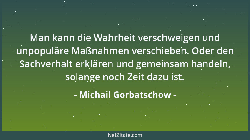 Michail Gorbatschow - Nicht die Perestroika hat die Sowjetunion zerstört, sondern ihre Gegner....