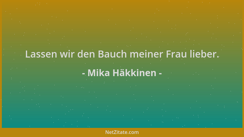Mika Häkkinen - Lassen wir den Bauch meiner Frau lieber....