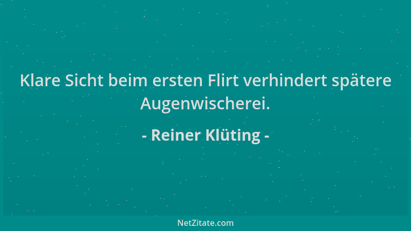 Reiner Klüting - Klare Sicht beim ersten Flirt verhindert spätere Augenwischerei....