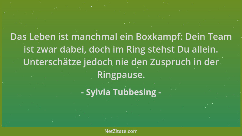 Sylvia Tubbesing - Das Leben ist manchmal ein Boxkampf: Dein Team ist zwar dabei, doch im Ring stehst Du allein. Unterschät...