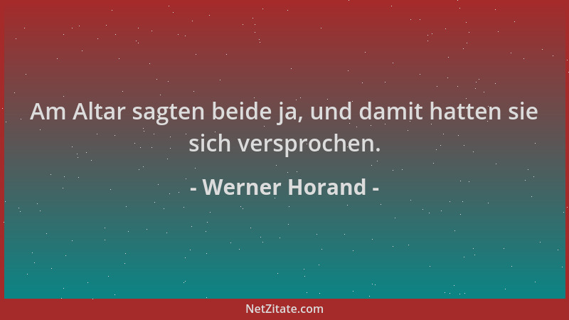 Werner Horand - Am Altar sagten beide ja, und damit hatten sie sich versprochen....