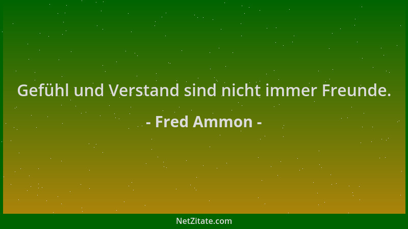 Fred Ammon - Gefühl und Verstand sind nicht immer Freunde....
