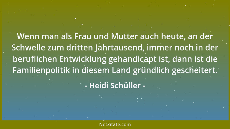 Heidi Schüller - Wenn man als Frau und Mutter auch heute, an der Schwelle zum dritten Jahrtausend, immer noch in der berufl...