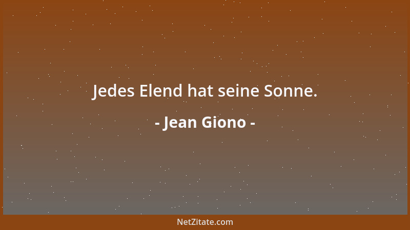 Jean Giono - Jedes Elend hat seine Sonne....