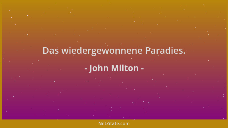 John Milton - Das wiedergewonnene Paradies....