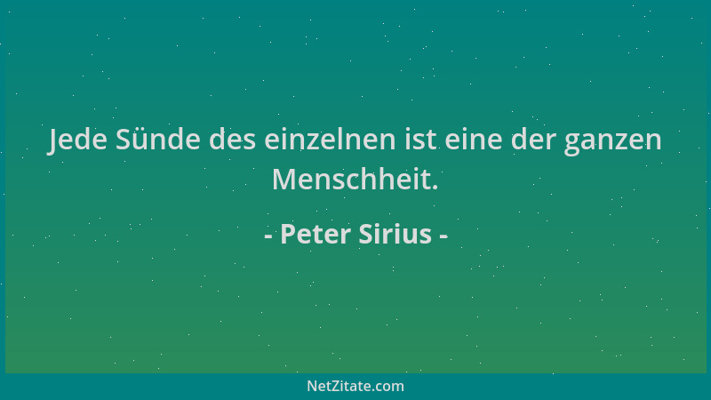 Peter Sirius - Jede Sünde des einzelnen ist eine der ganzen Menschheit....