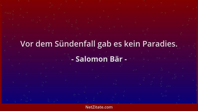 Salomon Bär - Vor dem Sündenfall gab es kein Paradies....