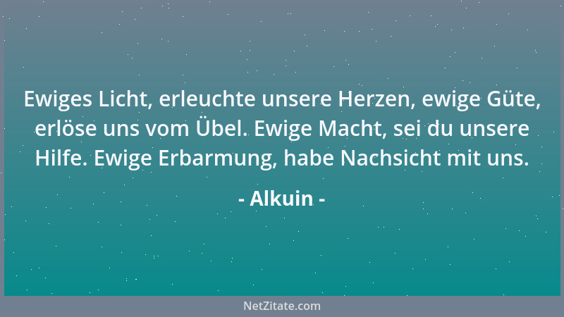 Alkuin - Was ist das Wort? Der Verrat des Gedankens. Wer zeugte das Wort? Die Zunge. Was ist die Zunge? Eine Geißel der Luf...