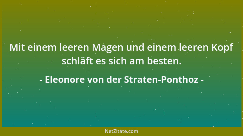 Eleonore von der Straten-Ponthoz - Mit einem leeren Magen und einem leeren Kopf schläft es sich am besten....