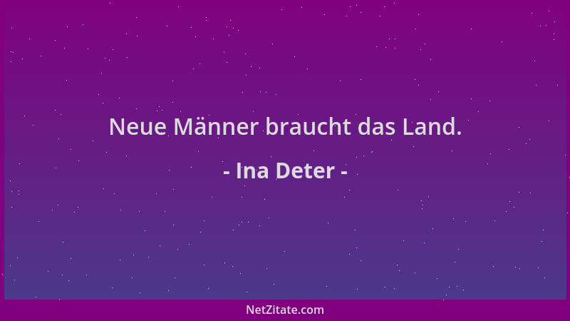 Ina Deter - Neue Männer braucht das Land....