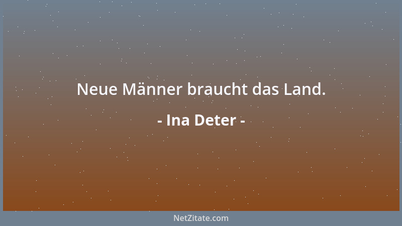 Ina Deter - Neue Männer braucht das Land....