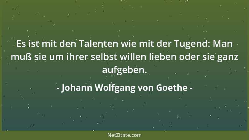 Johann Wolfgang von Goethe - Wer vierundzwanzig zählt, hat nichts mehr zu verpassen....